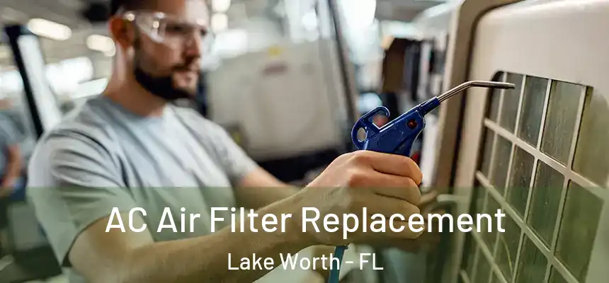  AC Air Filter Replacement Lake Worth - FL