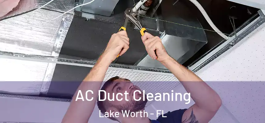  AC Duct Cleaning Lake Worth - FL