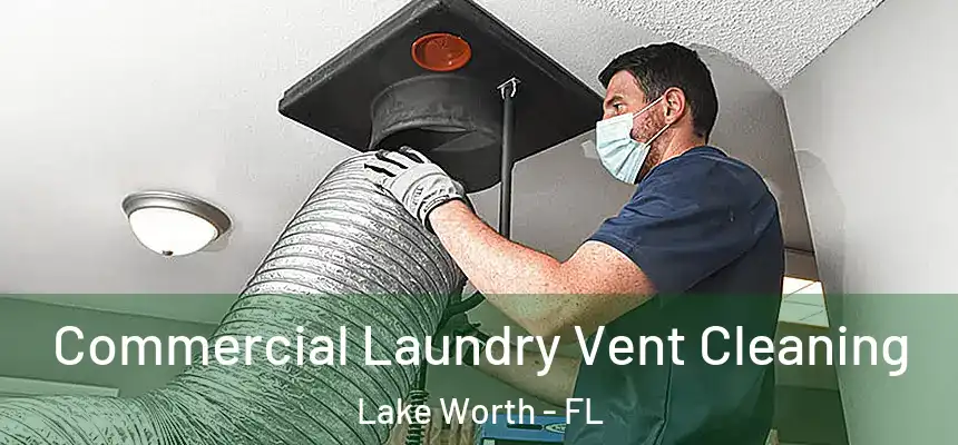  Commercial Laundry Vent Cleaning Lake Worth - FL