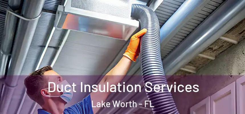  Duct Insulation Services Lake Worth - FL