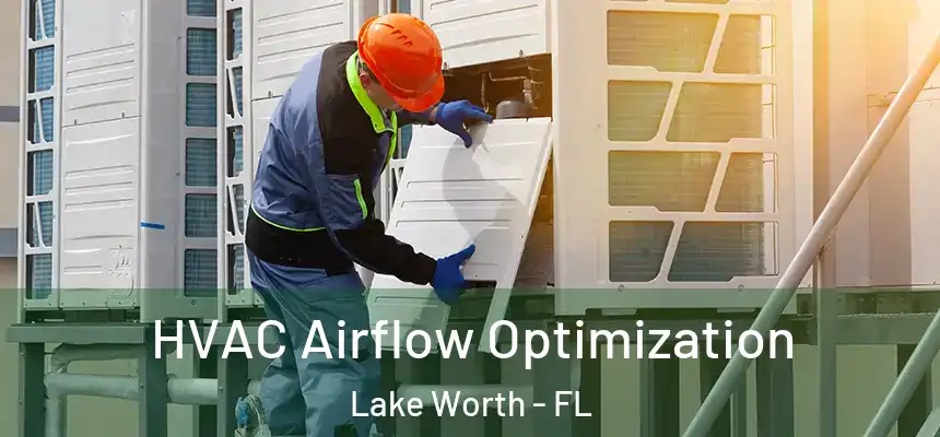  HVAC Airflow Optimization Lake Worth - FL