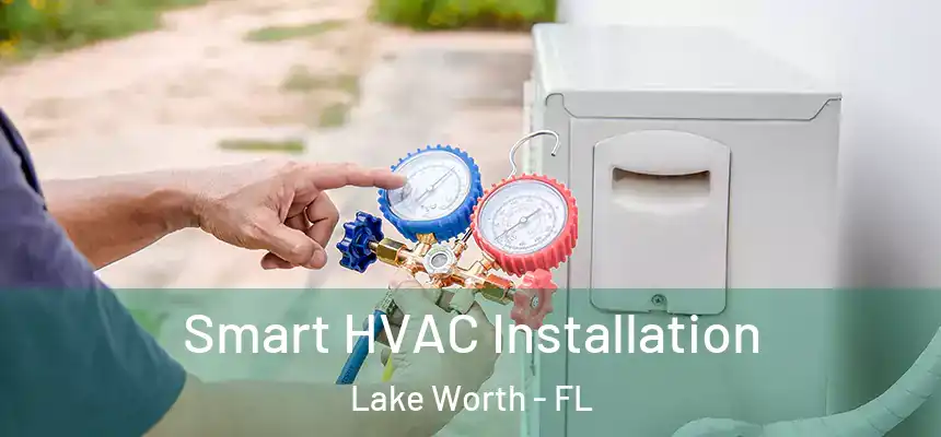Smart HVAC Installation Lake Worth - FL