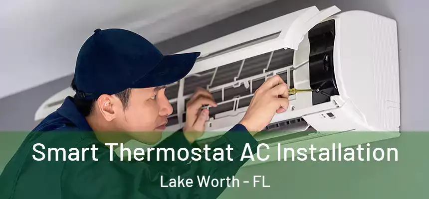  Smart Thermostat AC Installation Lake Worth - FL